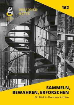 Sammeln, bewahren, erforschen. Ein Blick in Dresdner Archive
