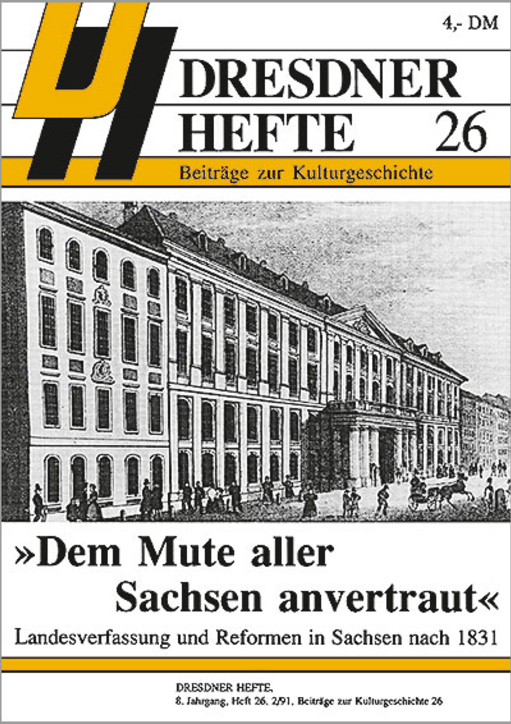 »Dem Mute aller Sachsen anvertraut« – Landesverfassung und Reformen in Sachsen nach 1831