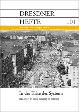 In der Krise des Systems – Dresden in den achtziger Jahren
