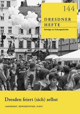 Dresden feiert (sich) selbst: Amüsement, Repräsentation, Event