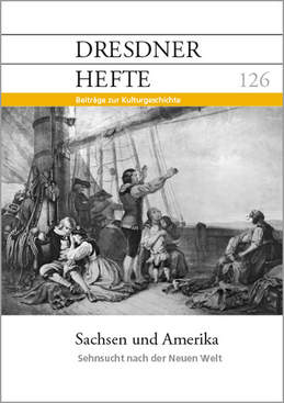 Sachsen und Amerika. Sehnsucht nach der Neuen Welt