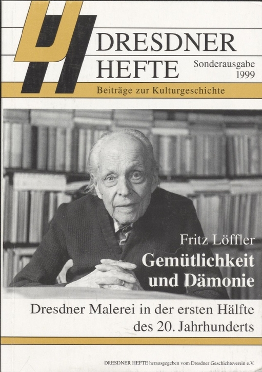 Fritz Löffler - Gemütlichkeit und Dämonie - Dresdner Malerei in der ersten Hälfte des 20. Jahrhunderts