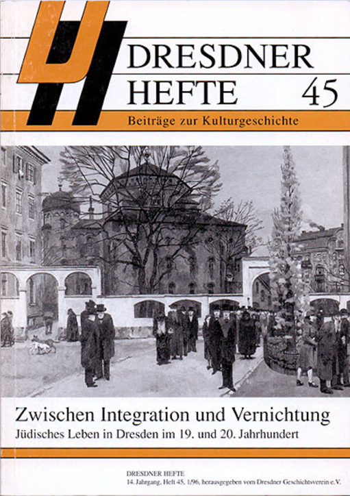 Zwischen Integration und Vernichtung – Jüdisches Leben in Dresden im 19. und 20. Jahrhundert