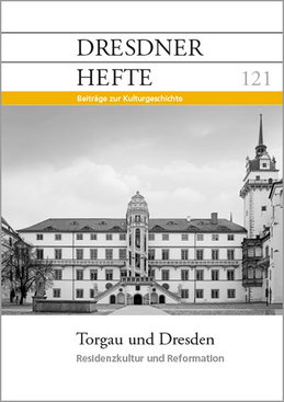 Torgau und Dresden – Residenzkultur und Reformation