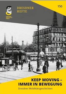 Keep Moving – Immer in Bewegung. Dresdner Mobilitätsgeschichten