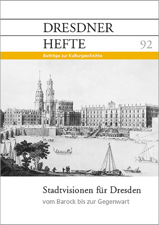 Stadtvisionen für Dresden – vom Barock bis zur Gegenwart